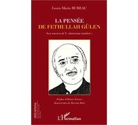 Louis-Marie Bureau – La pensée de Fethullah Gülen – Aux sources de l'islamisme modéré – Broché