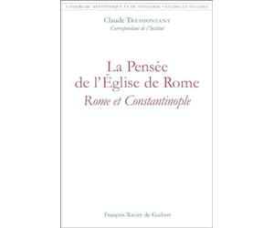 La pensée de l'Église de Rome : Rome et Constantinople: Cahiers de métaphysique et de théologie