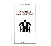 La pensée de Sony Labou Tansi - Jean-Marie Kouakou - L'harmattan - broché - Biographie