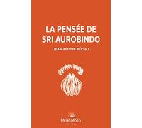 LA PENSÉE DE SRI AUROBINDO