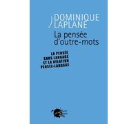 La Pensée d'outre mots La pensée sans langage et la relation pensée-langage - Dominique Laplane - Empecheurs De Penser En Rond - broché - Etude