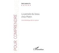 La Pensée Du Beau Chez Plotin - Une Esthétique De La Rupture