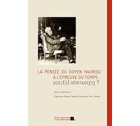 La pensée du Doyen Hauriou à l'épreuve du temps : quel(s) héritage(s)
