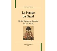 La Pensée Du Graal - Fiction Littéraire Et Théologie (Xiie-Xiiie Siècle)