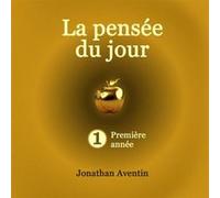 La pensée du jour. 1ère année. Jonathan Aventin (Auteur)