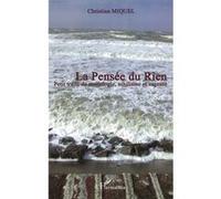 La pensée du rien Petit traité de nontologie, nihilisme et sagesse - Christian Miquel - L'harmattan - broché - Essai