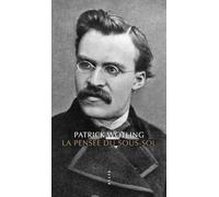La Pensée du sous-sol: Statut et structure de la psychologie dans la philosophie de Nietzsche