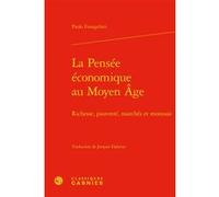 La Pensée économique au Moyen Âge Paolo Evangelisti (Auteur), Jacques Dalarun (Traduction), Laurence Moulinier (Direction), Nicolas Weill-Parot (Direction)