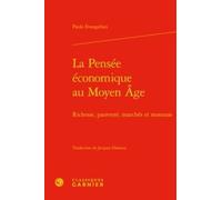 La Pensée économique au Moyen Âge Jacques Dalarun (Traduction), Paolo Evangelisti (Auteur), Laurence Moulinier (Direction), Nicolas Weill-Parot (Direction)