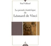 La Pensée ésotérique de Léonard de Vinci - Paul Vulliaud - Dervy-Livres - Poche - Essai