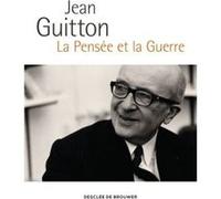 La Pensée et la Guerre Jean Guitton (Auteur)