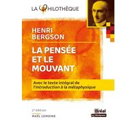 La pensée et le mouvant Bergson Avec le texte intégral de l'Introduction à la métaphysique - Maël Lemoine - Bréal - Poche - Essai