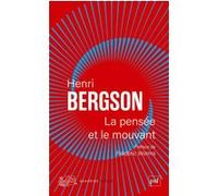 La pensée et le mouvant Frédéric Worms (Auteur), Henri Bergson (Auteur)