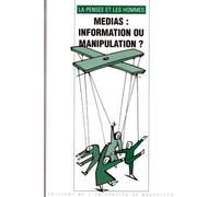 La Pensee Et Les Hommes N° 40 : Medias, Information Ou Manipulation ?