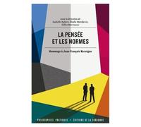 La Pensée Et Les Normes - Hommage À Jean-François Kervégan
