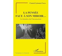 La pensée face à son miroir...: La lumière de l'inconscient – L'Harmattan