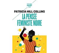 La pensée féministe noire Savoir, conscience et politique de l'empowerment - Patricia Hill Collins - Payot - Poche - Etude