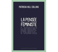 La Pensée Féministe Noire - Savoir, Conscience Et Politique De L'empowerment