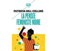 La pensée féministe noire Savoir, conscience et politique de l'empowerment - Patricia Hill Collins - Payot - Poche - Etude