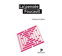La pensée Foucault - Blanc Le - Ellipses - broché - Essai
