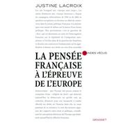 La pensée française à l'épreuve de l'europe Essai - Justine Lacroix - Grasset - broché - Essai