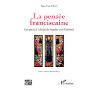 La pensée franciscaine Une pensée à la lisière du singulier et de l'universel - Ngoc Tiem Tran - L'harmattan - broché - Essai