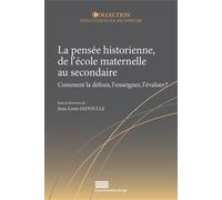 La pensee historienne, de l'ecole maternelle au secondaire. comment l a definir, l'enseigner, l'eval Comment la définir, l'enseigner, l'évaluer ? - Jean-Louis Jadoulle - Pu.liege - broché - Etude