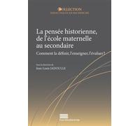La Pensée Historienne, De L'école Maternelle Au Secondaire - Comment La Définir, L'enseigner, L'évaluer ?