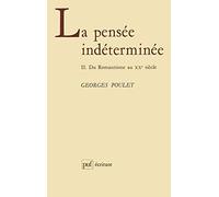 La pensée indéterminée, tome 2 : Du romantisme au XXe siècle