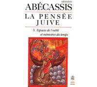 La pensée juive, vol. 3 : Espaces de l'oubli et mémoires du temps