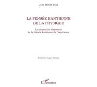 La pensée kantienne de la physique L'universalité historique de la théorie kantienne de l'expérience - Jean Herold Paul - L'harmattan - broché - Essai