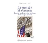 La pensée libertarienne: Genèse, fondements et horizons d'une utopie libérale