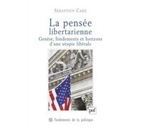 La pensée libertarienne: Genèse, fondements et horizons d'une utopie libérale