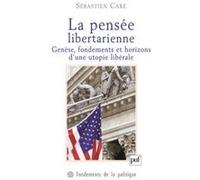 La pensée libertarienne: Genèse, fondements et horizons d'une utopie libérale