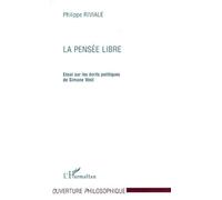 La Pensee Libre - Essai Sur Les Écrits Politiques De Simone Weil