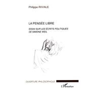 La pensée libre : Essai sur les écrits politiques de Simone Weil