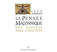La pensée maçonnique - Une sagesse pour l'Occident