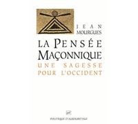 La Pensee Maconnique - Une Sagesse Pour L'occident