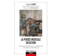 La pensée médicale en action - Pour une pratique de la médecine humaniste universelle