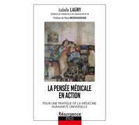 La pensée médicale en action - Pour une pratique de la médecine humaniste universelle - Isabelle Lagny - Marco Pietteur - broché - Essai