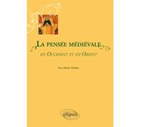 La Pensée médiévale en Occident et en Orient - Yves-Marie Adeline - Ellipses - broché - Etude