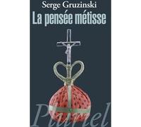 La pensée métisse Serge Gruzinski (Auteur)