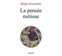 La pensée métisse - Serge Gruzinski - Fayard - broché - Essai