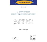 La pensée musicale de Jean-Jacques Rousseau en Chine - Na Zhang - L'harmattan - broché - Essai