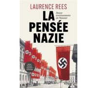 La pensée nazie - Douze avertissements de l'Histoire Laurence Rees (Auteur), Léa Jaillard (Traduction)