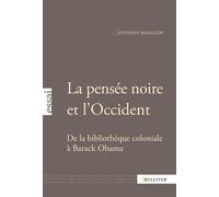 La Pensée Noire Et L'occident - De La Bibliothèque Coloniale À Barack Obama