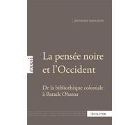 La Pensee Noire Et L'Occident De la bibliothèque coloniale à Barack Obama - Anthony Mangeon - Sulliver Eds - broché - Etude