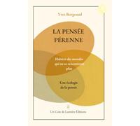 LA PENSÉE PÉRENNE: Habiter des mondes qui ne se rencontrent plus