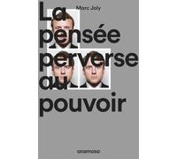 La pensée perverse au pouvoir Marc Joly (Auteur)