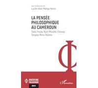 La pensée philosophique au Cameroun: Towa, Fouda, Njoh-Mouelle, Eboussi, Tangwa, Mono Ndjana